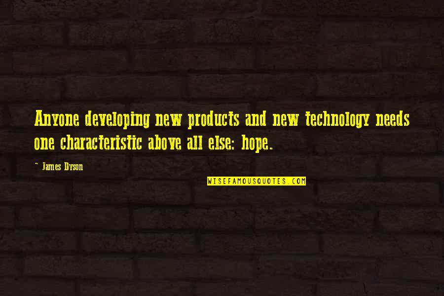 Dyson's Quotes By James Dyson: Anyone developing new products and new technology needs