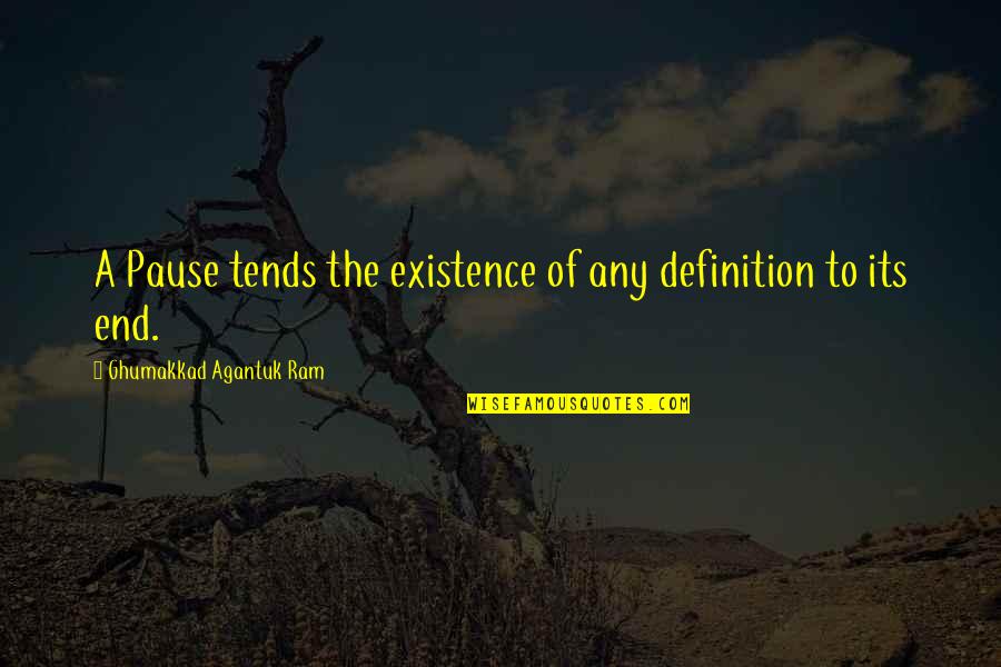 Dysphagia Causes Quotes By Ghumakkad Agantuk Ram: A Pause tends the existence of any definition Dysphagia Causes Quotes By Ghumakkad Agantuk Ram: A Pause tends the existence of any definition