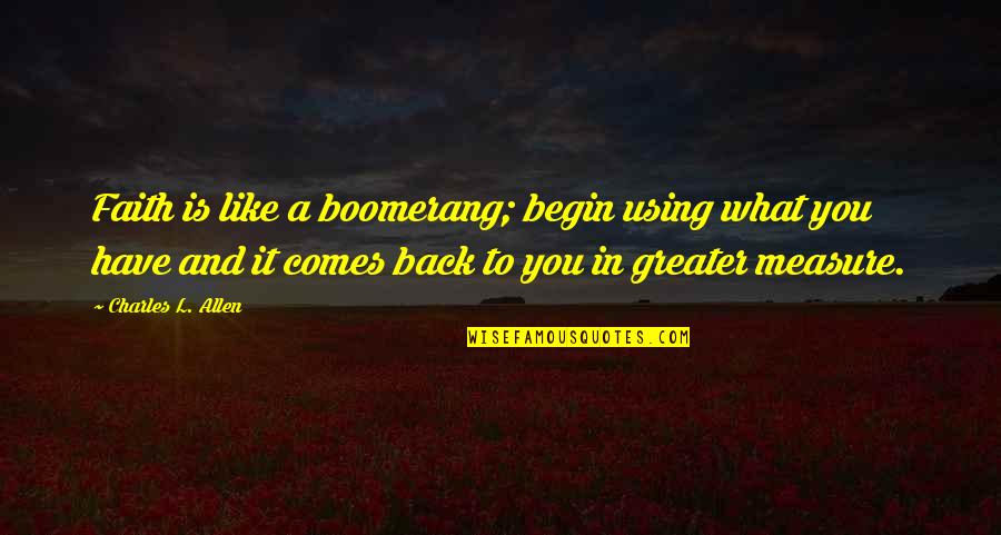 Dysphagia Icd Quotes By Charles L. Allen: Faith is like a boomerang; begin using what