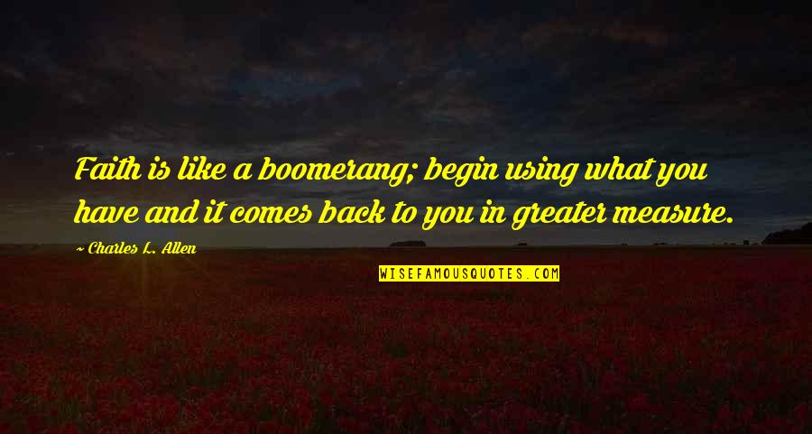 Dysphagia Icd Quotes By Charles L. Allen: Faith is like a boomerang; begin using what Dysphagia Icd Quotes By Charles L. Allen: Faith is like a boomerang; begin using what