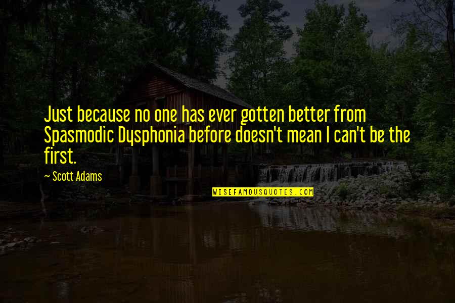 Dysphonia Quotes By Scott Adams: Just because no one has ever gotten better