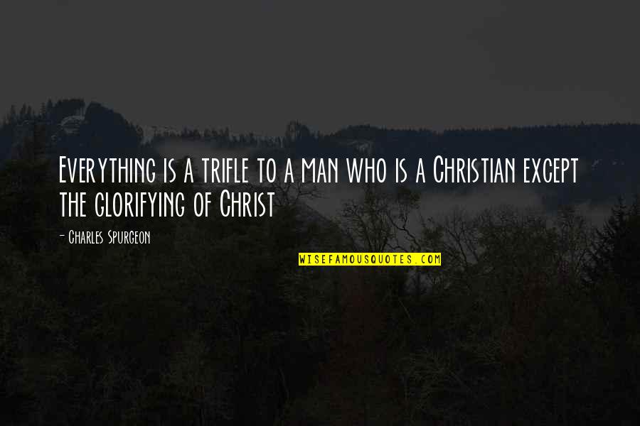 Dyspnea Pronunciation Quotes By Charles Spurgeon: Everything is a trifle to a man who Dyspnea Pronunciation Quotes By Charles Spurgeon: Everything is a trifle to a man who