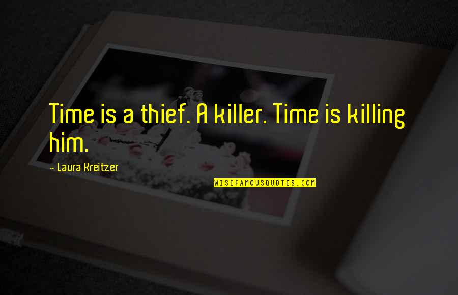 Dystopian Science Fiction Quotes By Laura Kreitzer: Time is a thief. A killer. Time is