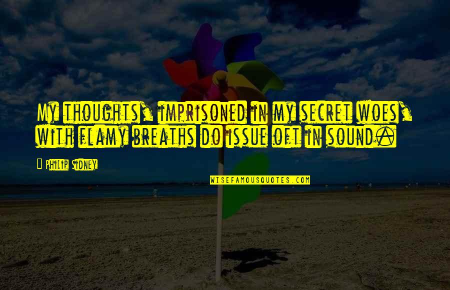 Dyszel U Quotes By Philip Sidney: My thoughts, imprisoned in my secret woes, with Dyszel U Quotes By Philip Sidney: My thoughts, imprisoned in my secret woes, with