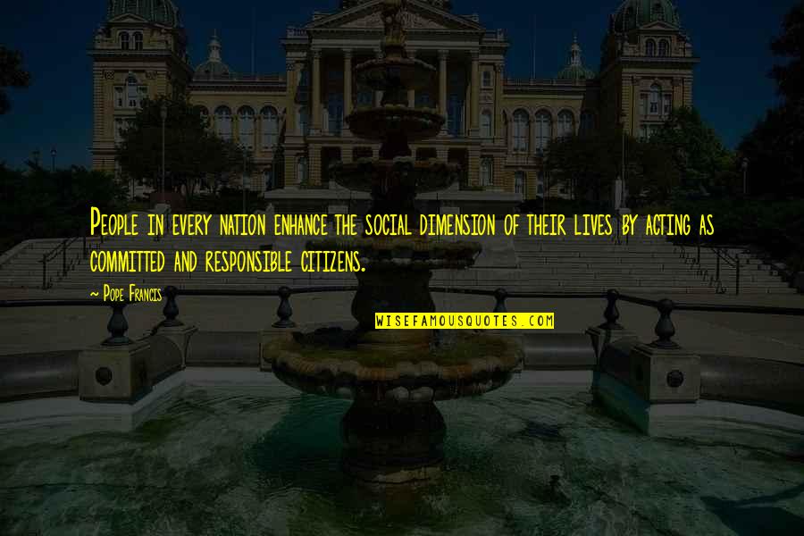 Dyversaco Quotes By Pope Francis: People in every nation enhance the social dimension Dyversaco Quotes By Pope Francis: People in every nation enhance the social dimension