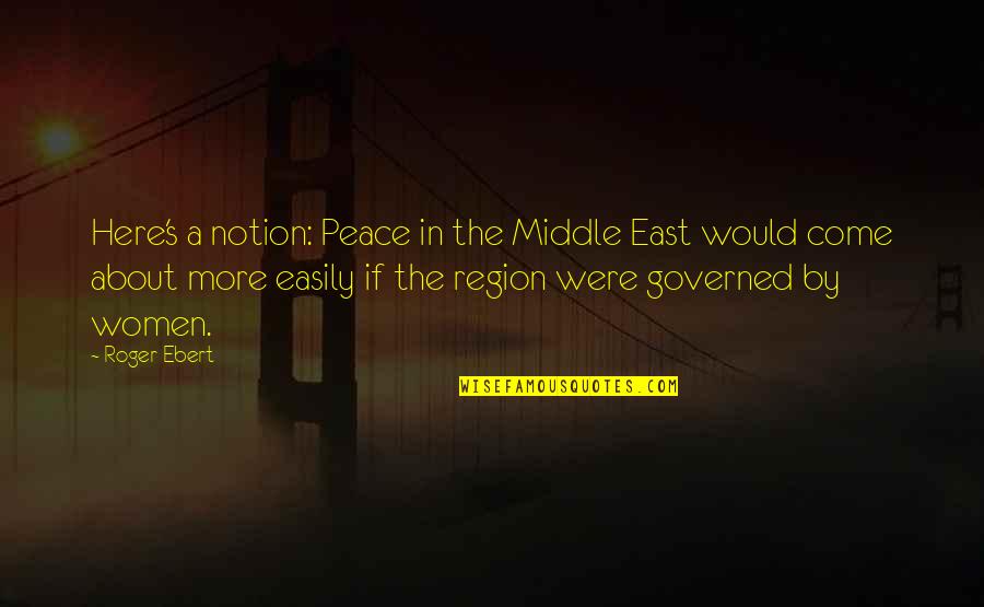 Dywidag Quotes By Roger Ebert: Here's a notion: Peace in the Middle East Dywidag Quotes By Roger Ebert: Here's a notion: Peace in the Middle East
