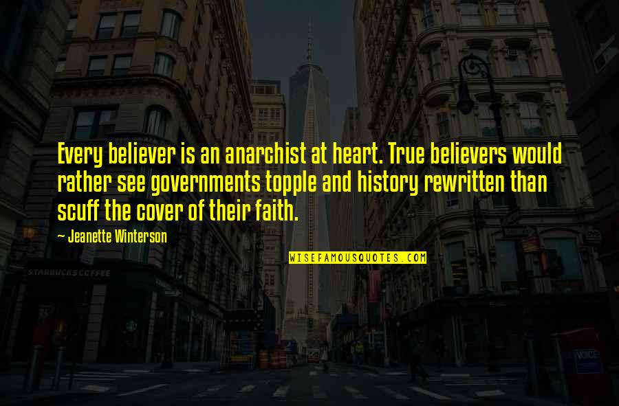 Dzaglebi Quotes By Jeanette Winterson: Every believer is an anarchist at heart. True