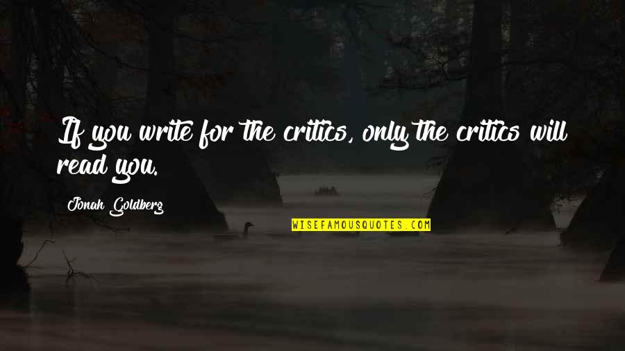 Dzambo Agusev Quotes By Jonah Goldberg: If you write for the critics, only the
