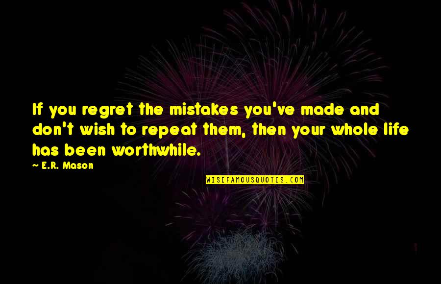 Dzambo Katalog Quotes By E.R. Mason: If you regret the mistakes you've made and