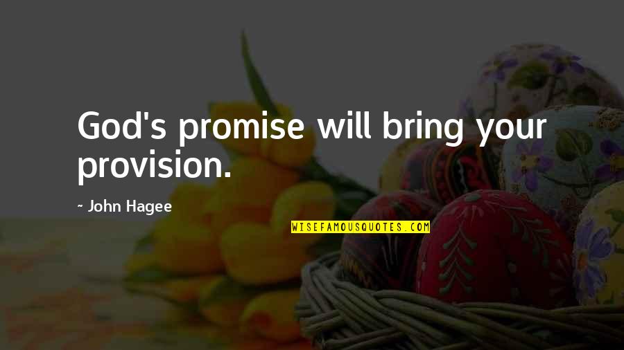 Dzavid Sabovic Quotes By John Hagee: God's promise will bring your provision.
