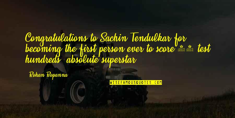 Dzeguze Bildes Quotes By Rohan Bopanna: Congratulations to Sachin Tendulkar for becoming the first