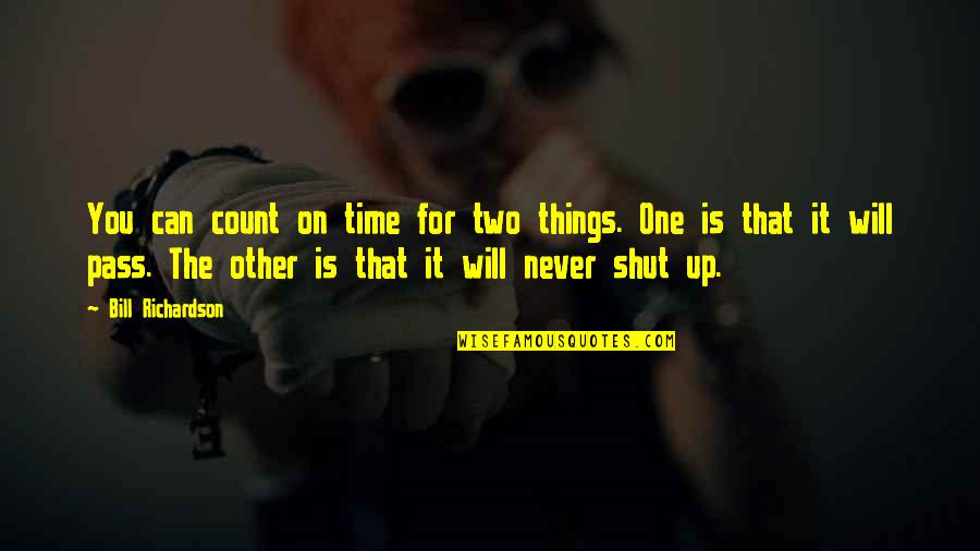 Dzemila Gabriel Quotes By Bill Richardson: You can count on time for two things. Dzemila Gabriel Quotes By Bill Richardson: You can count on time for two things.