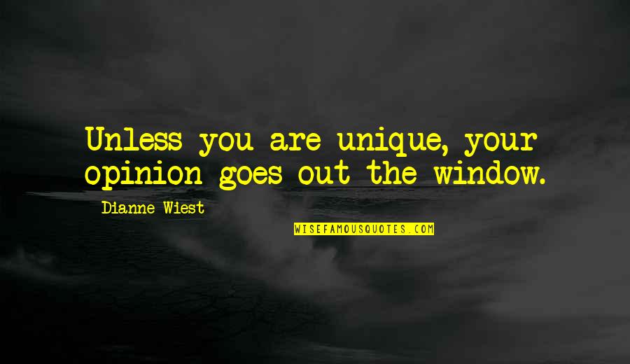 Dzenana Sudzuka Quotes By Dianne Wiest: Unless you are unique, your opinion goes out Dzenana Sudzuka Quotes By Dianne Wiest: Unless you are unique, your opinion goes out