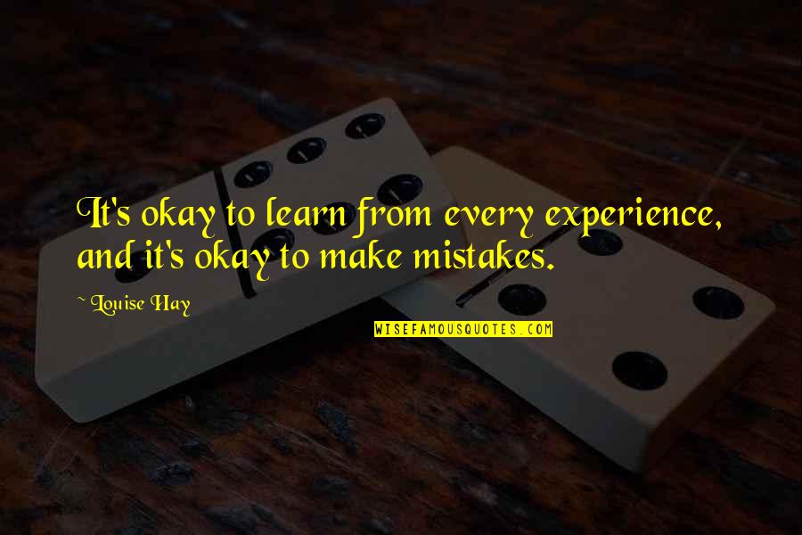 Dzenita Bahtic Quotes By Louise Hay: It's okay to learn from every experience, and