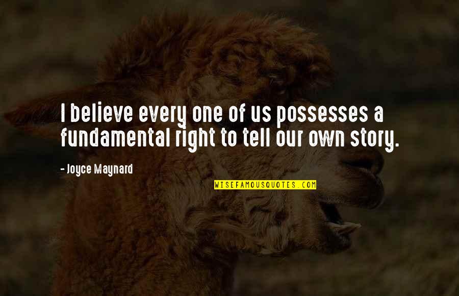 Dzenita Custo Quotes By Joyce Maynard: I believe every one of us possesses a