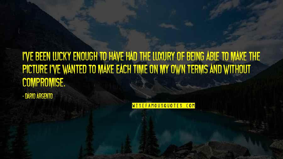 Dzenita Manning Quotes By Dario Argento: I've been lucky enough to have had the