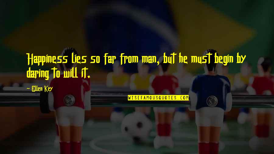 Dzentelmen Slownik Quotes By Ellen Key: Happiness lies so far from man, but he