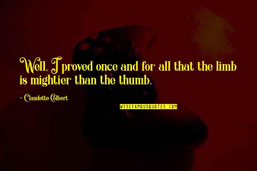 Dzerzhinsky Novosibirsk Quotes By Claudette Colbert: Well, I proved once and for all that Dzerzhinsky Novosibirsk Quotes By Claudette Colbert: Well, I proved once and for all that