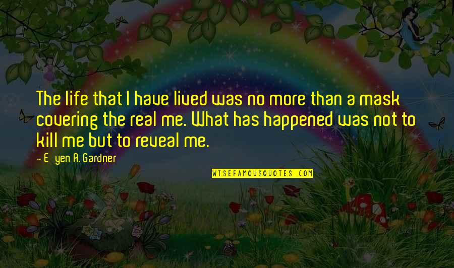 Dzevad Karahasan Quotes By E'yen A. Gardner: The life that I have lived was no