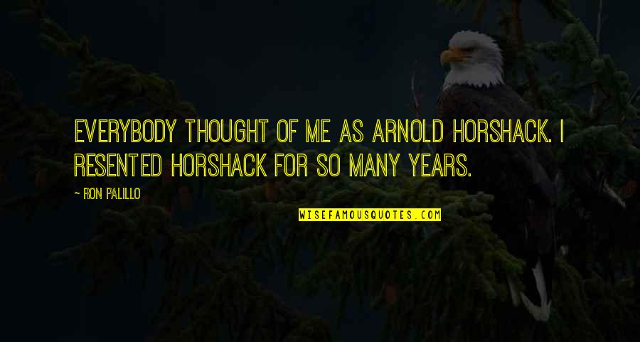 Dzh Marketing Quotes By Ron Palillo: Everybody thought of me as Arnold Horshack. I