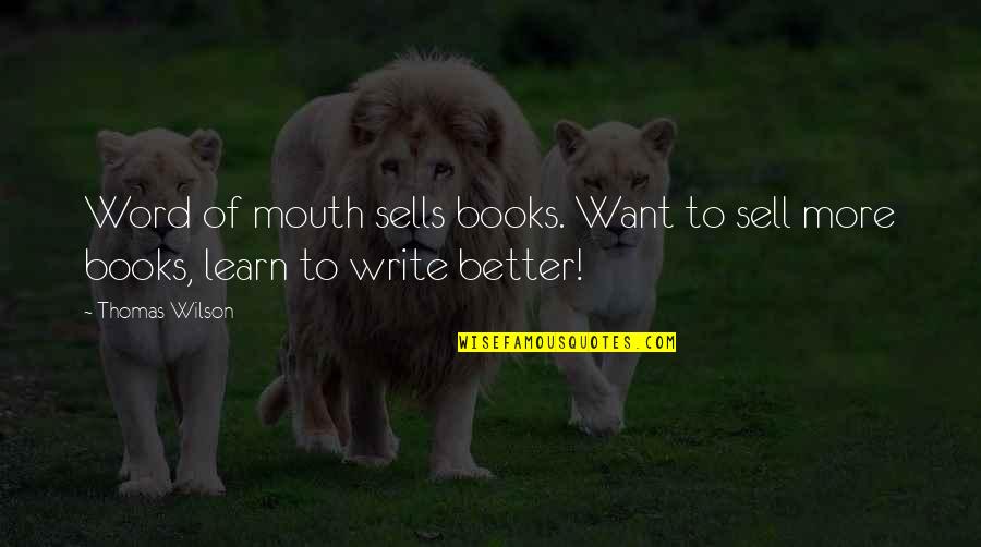 Dzhabrailov Umar Quotes By Thomas Wilson: Word of mouth sells books. Want to sell