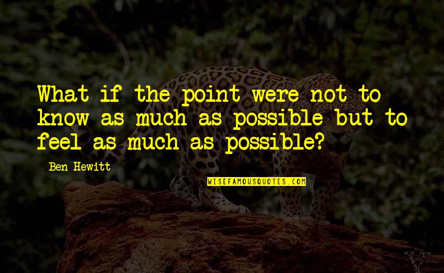 Dzhambul Fabric Quotes By Ben Hewitt: What if the point were not to know Dzhambul Fabric Quotes By Ben Hewitt: What if the point were not to know