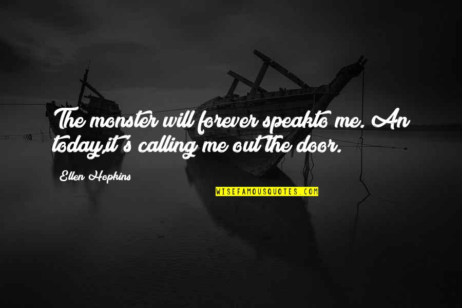 Dzieciol Quotes By Ellen Hopkins: The monster will forever speakto me. An today,it's