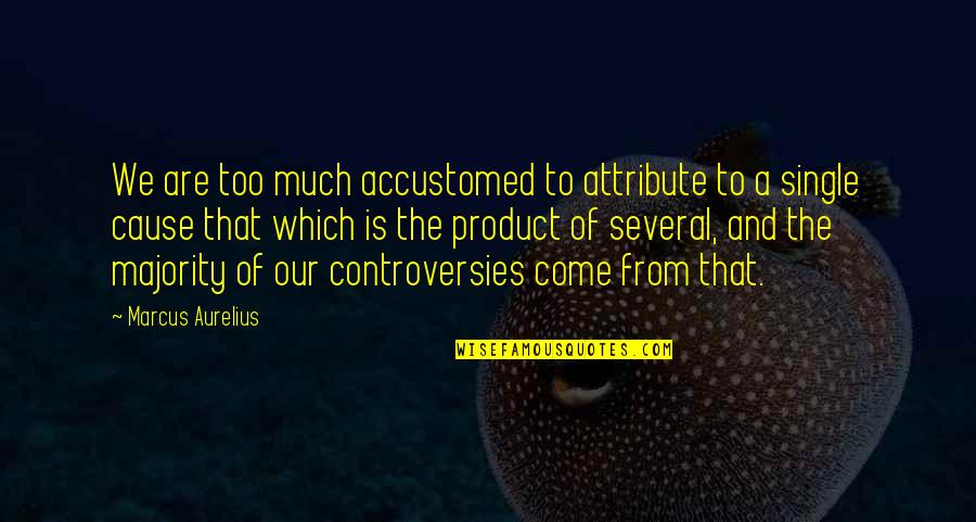 Dziedzic Missing Quotes By Marcus Aurelius: We are too much accustomed to attribute to Dziedzic Missing Quotes By Marcus Aurelius: We are too much accustomed to attribute to