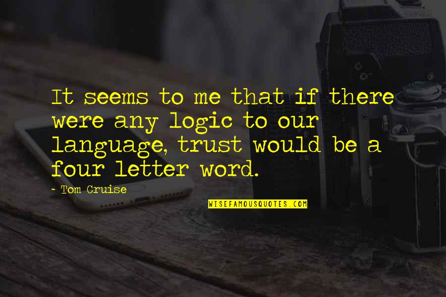 Dziegiel Chinski Quotes By Tom Cruise: It seems to me that if there were Dziegiel Chinski Quotes By Tom Cruise: It seems to me that if there were