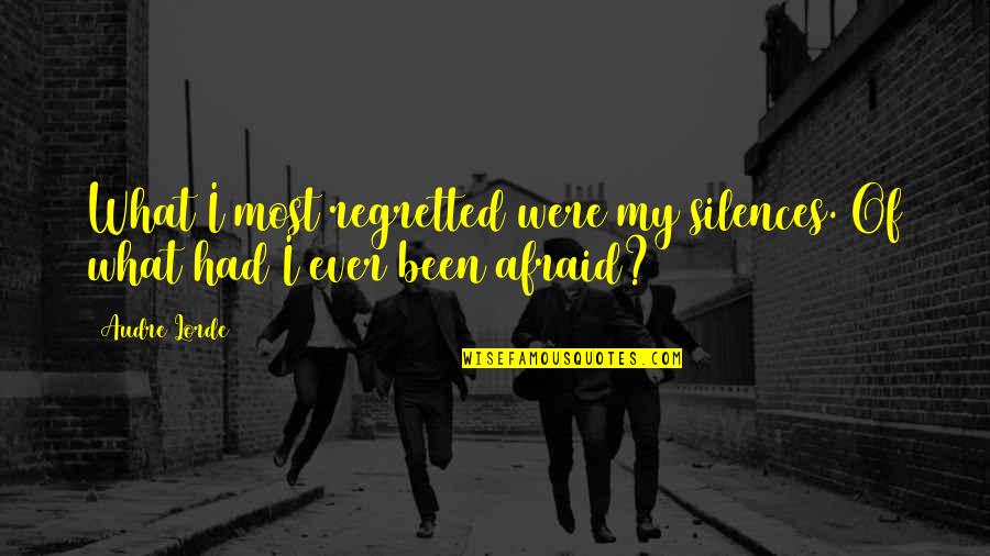 Dziegielow Quotes By Audre Lorde: What I most regretted were my silences. Of
