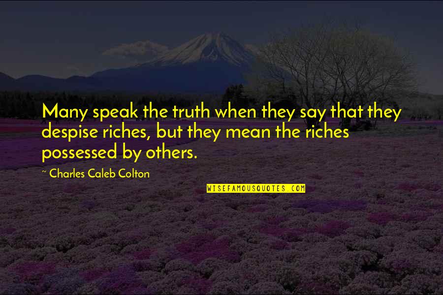 Dzieje Grzechu Quotes By Charles Caleb Colton: Many speak the truth when they say that