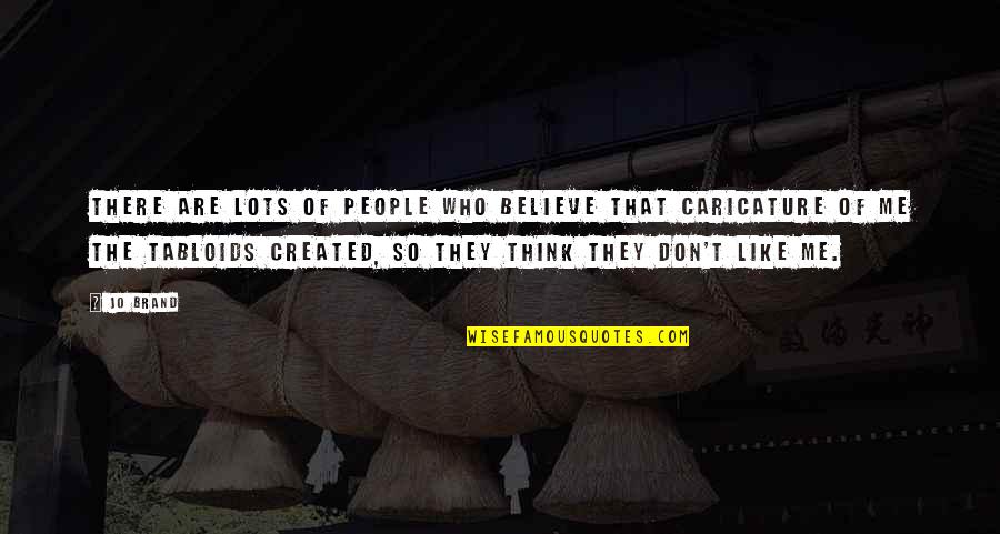 Dziekan W Quotes By Jo Brand: There are lots of people who believe that