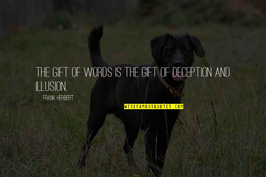 Dzielic Sie Quotes By Frank Herbert: The gift of words is the gift of Dzielic Sie Quotes By Frank Herbert: The gift of words is the gift of