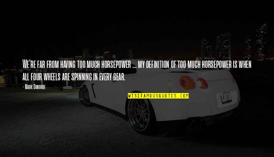 Dzienniczek Elektroniczny Quotes By Mark Donohue: We're far from having too much horsepower ... Dzienniczek Elektroniczny Quotes By Mark Donohue: We're far from having too much horsepower ...