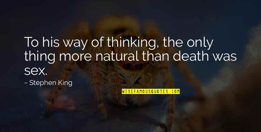 Dzienniczek Quotes By Stephen King: To his way of thinking, the only thing
