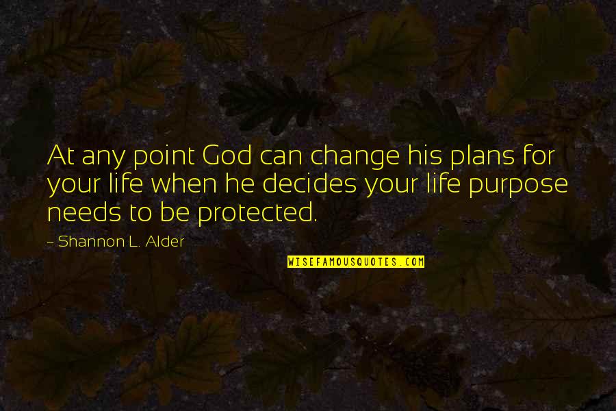 Dziennikarz Marcin Quotes By Shannon L. Alder: At any point God can change his plans