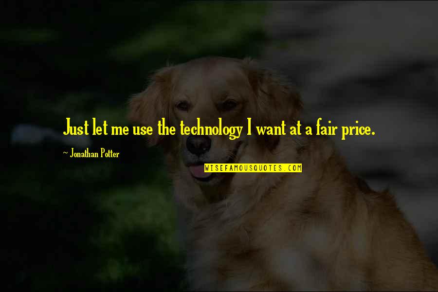Dziennikus Quotes By Jonathan Potter: Just let me use the technology I want Dziennikus Quotes By Jonathan Potter: Just let me use the technology I want