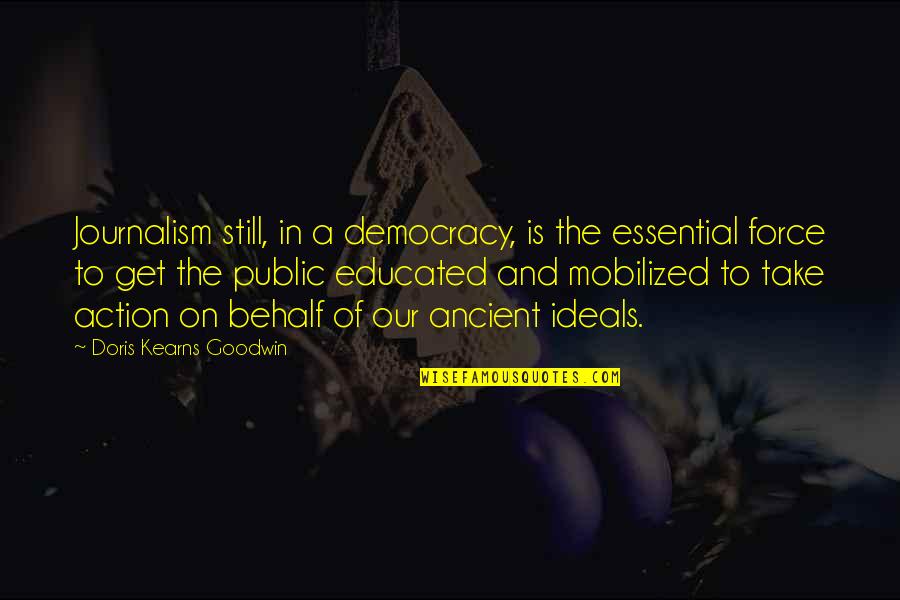 Dziesiatek Quotes By Doris Kearns Goodwin: Journalism still, in a democracy, is the essential Dziesiatek Quotes By Doris Kearns Goodwin: Journalism still, in a democracy, is the essential