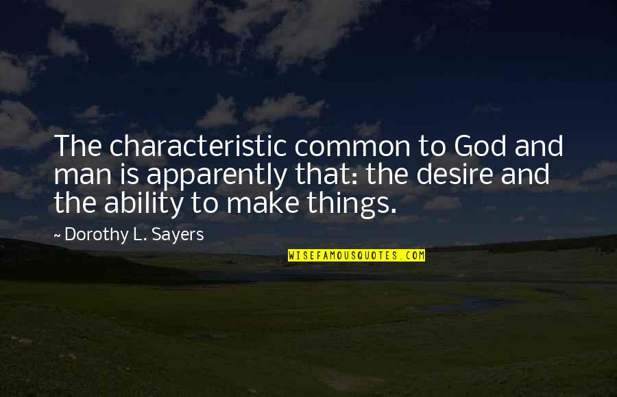 Dziewczynka 12 Quotes By Dorothy L. Sayers: The characteristic common to God and man is Dziewczynka 12 Quotes By Dorothy L. Sayers: The characteristic common to God and man is