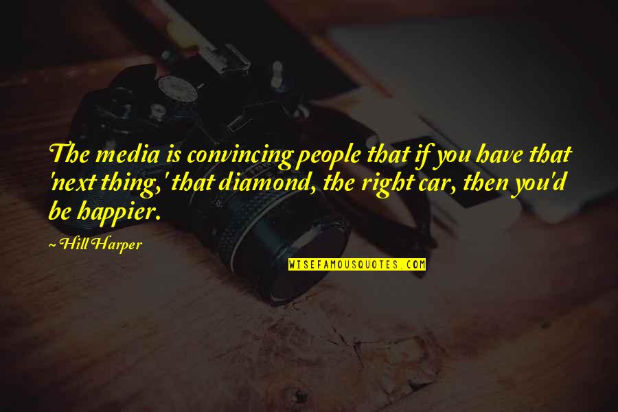 Dziewczynka 12 Quotes By Hill Harper: The media is convincing people that if you