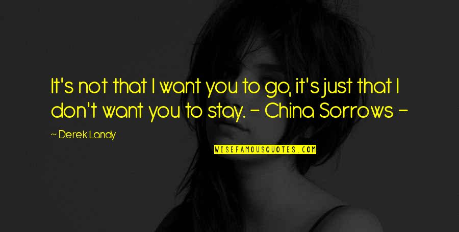 Dziewczynka Quotes By Derek Landy: It's not that I want you to go, Dziewczynka Quotes By Derek Landy: It's not that I want you to go,