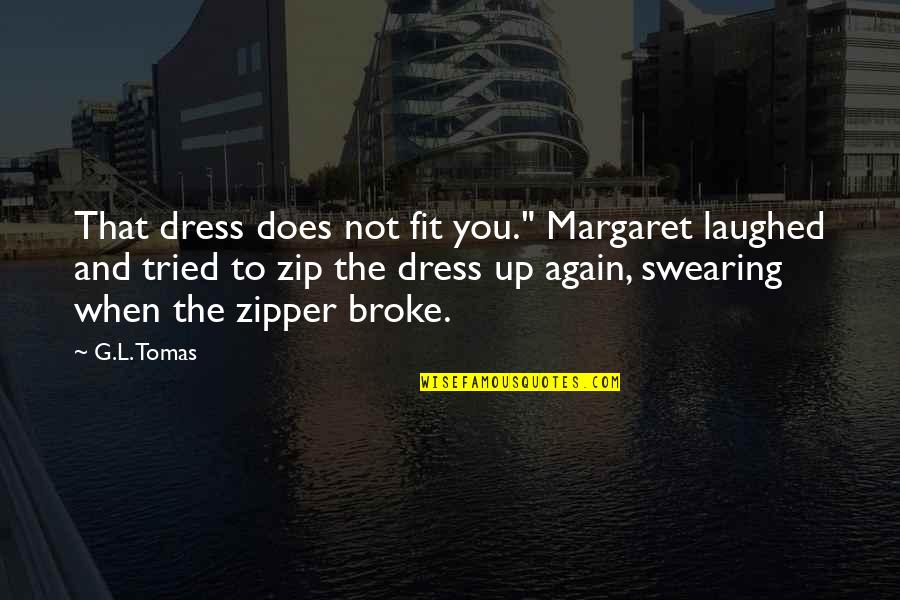 Dziewiarstwo Quotes By G.L. Tomas: That dress does not fit you." Margaret laughed