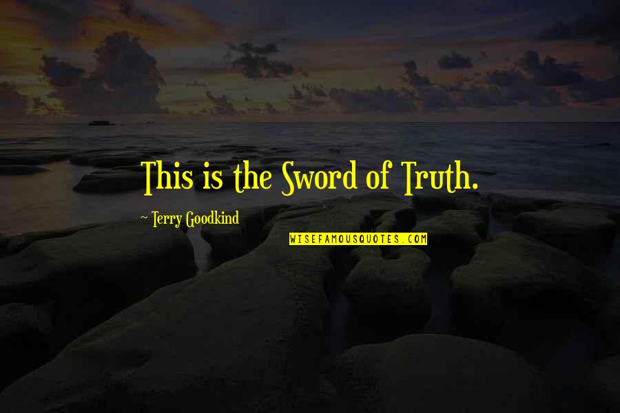 Dziewientlice Quotes By Terry Goodkind: This is the Sword of Truth.