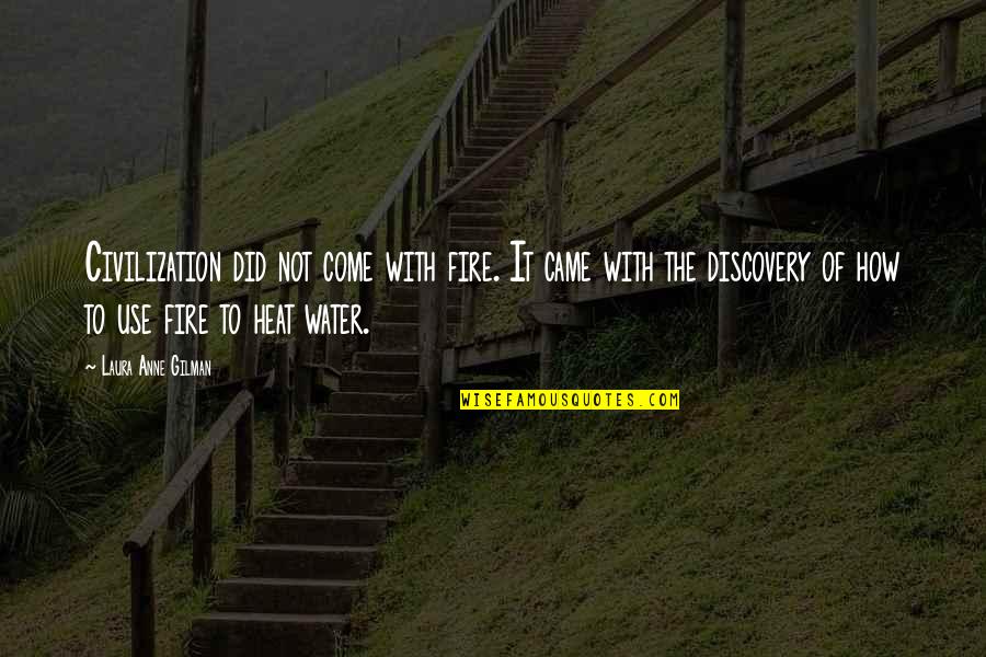 Dzigar Rinpoche Quotes By Laura Anne Gilman: Civilization did not come with fire. It came Dzigar Rinpoche Quotes By Laura Anne Gilman: Civilization did not come with fire. It came