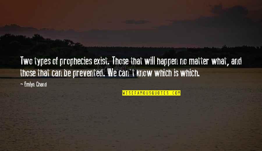 Dzikich Plaz Quotes By Emlyn Chand: Two types of prophecies exist. Those that will Dzikich Plaz Quotes By Emlyn Chand: Two types of prophecies exist. Those that will