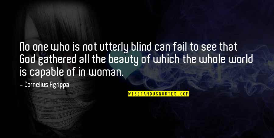 Dzikie Serce Quotes By Cornelius Agrippa: No one who is not utterly blind can Dzikie Serce Quotes By Cornelius Agrippa: No one who is not utterly blind can