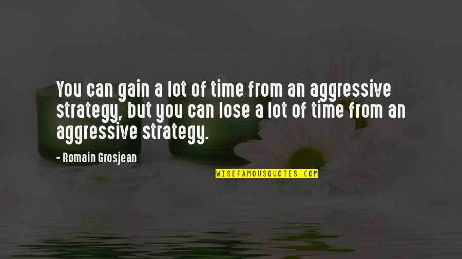 Dzikie Serce Quotes By Romain Grosjean: You can gain a lot of time from Dzikie Serce Quotes By Romain Grosjean: You can gain a lot of time from