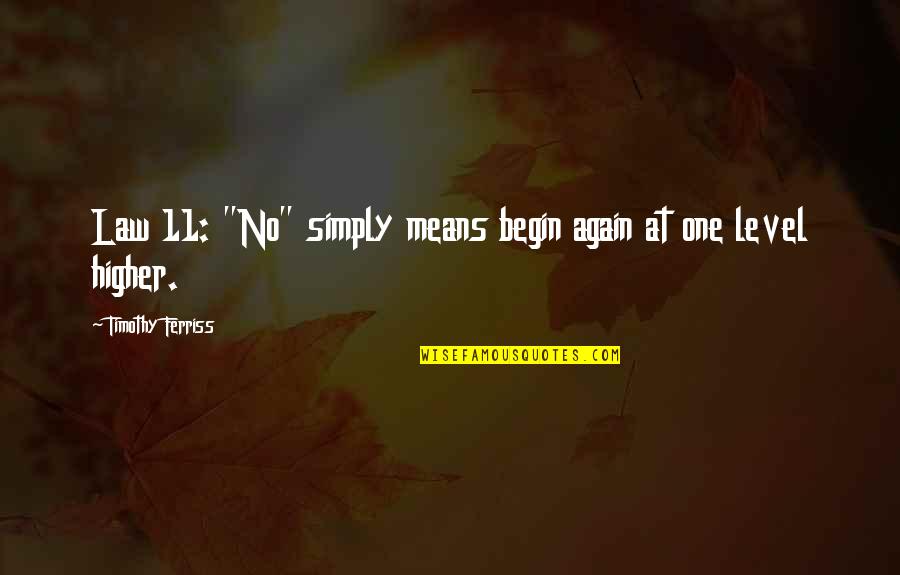 Dzikio Quotes By Timothy Ferriss: Law 11: "No" simply means begin again at