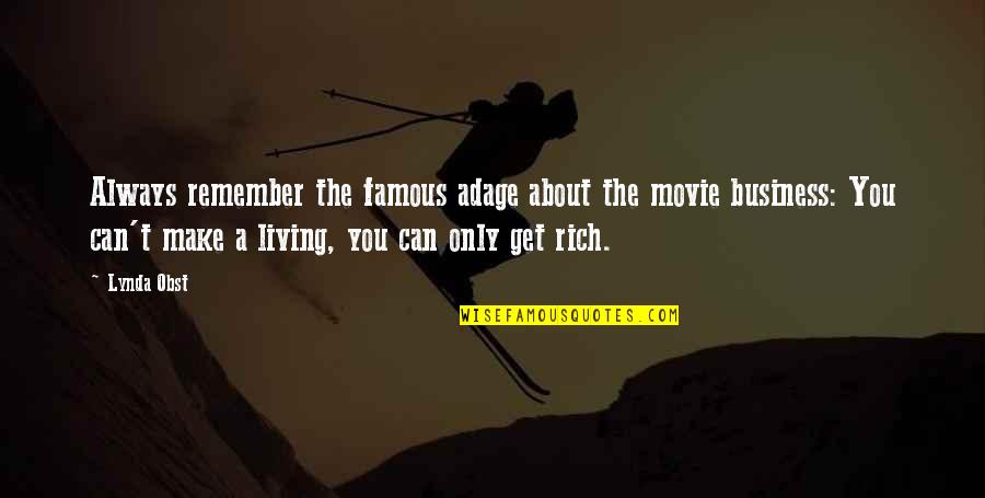Dzipsi Cave Quotes By Lynda Obst: Always remember the famous adage about the movie Dzipsi Cave Quotes By Lynda Obst: Always remember the famous adage about the movie