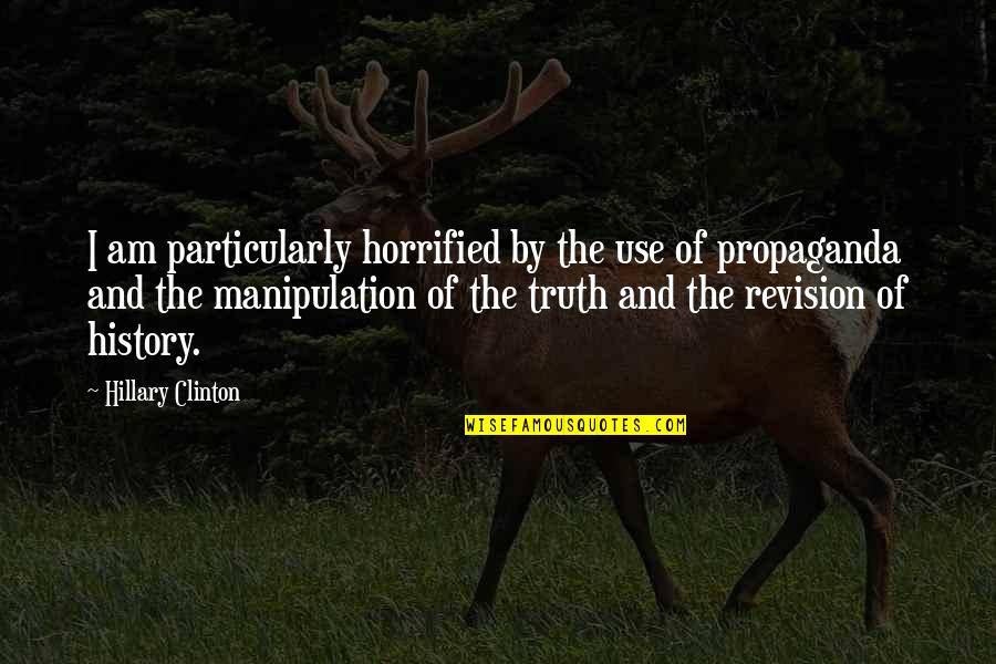 Dzirnavu 127 Quotes By Hillary Clinton: I am particularly horrified by the use of